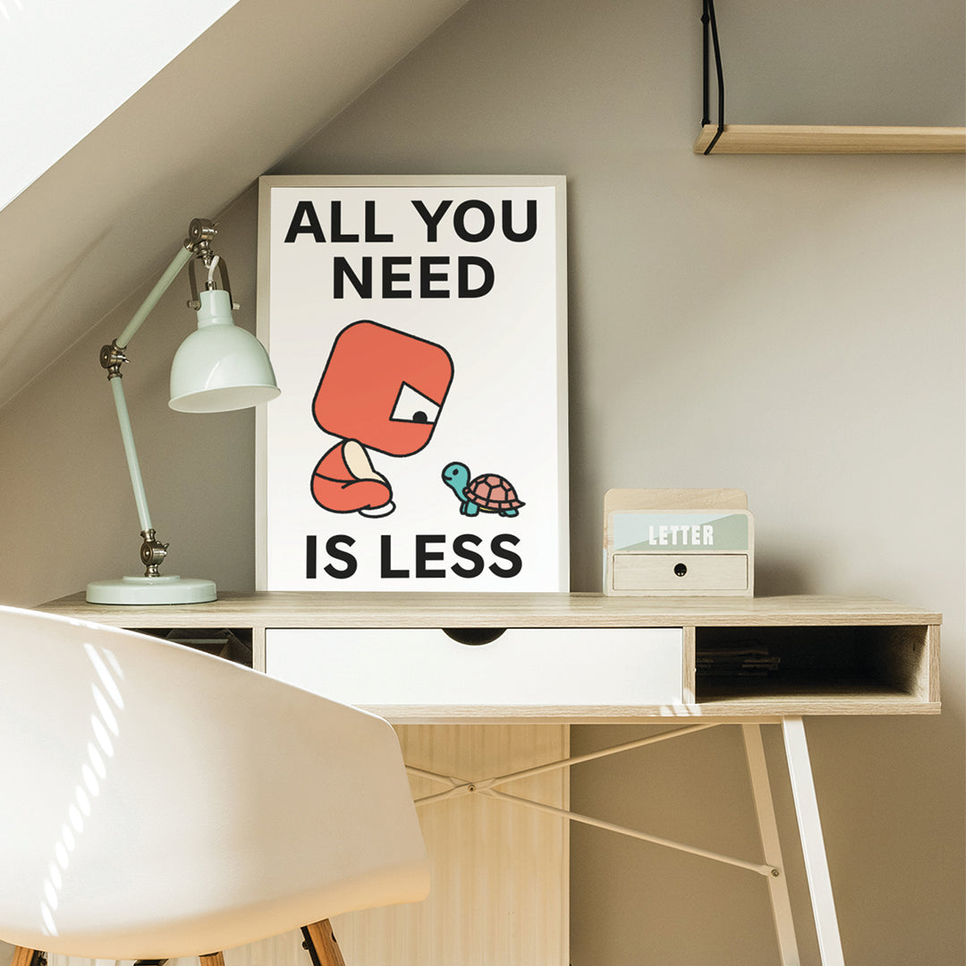 All You Need Print Poster UNFRAMED