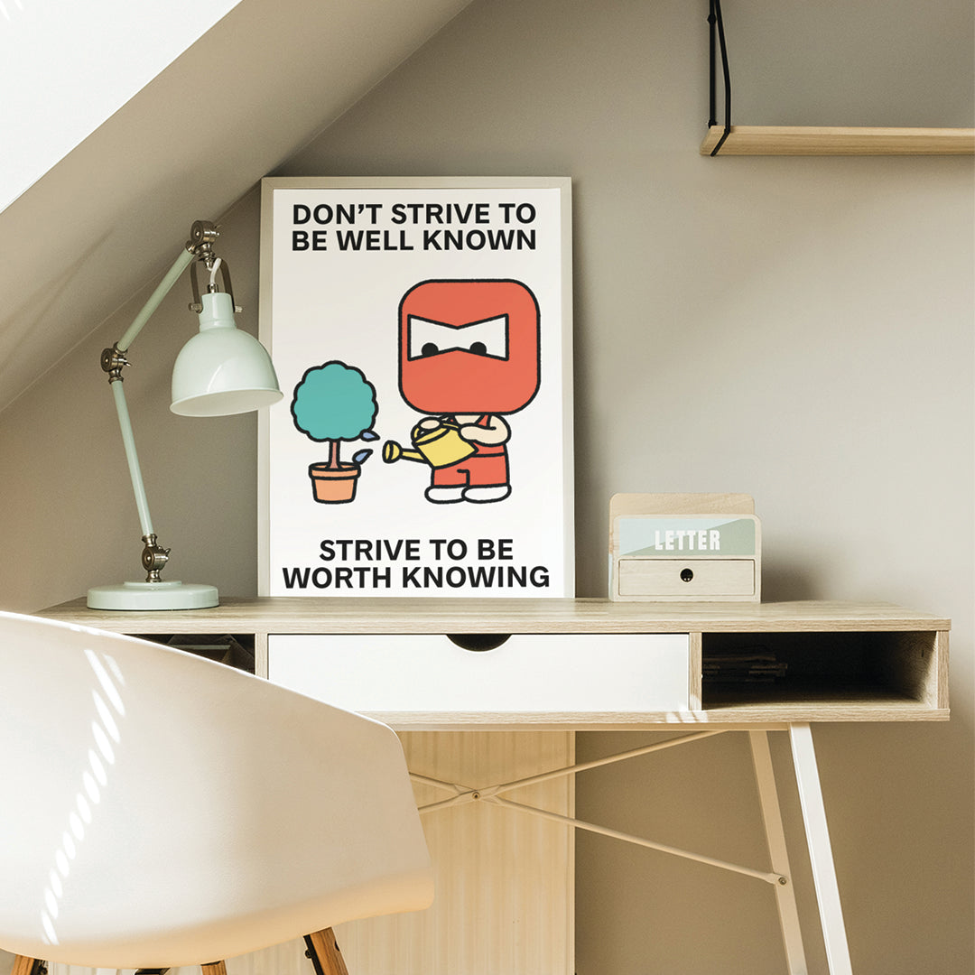 Be Worth Knowing Print Poster UNFRAMED