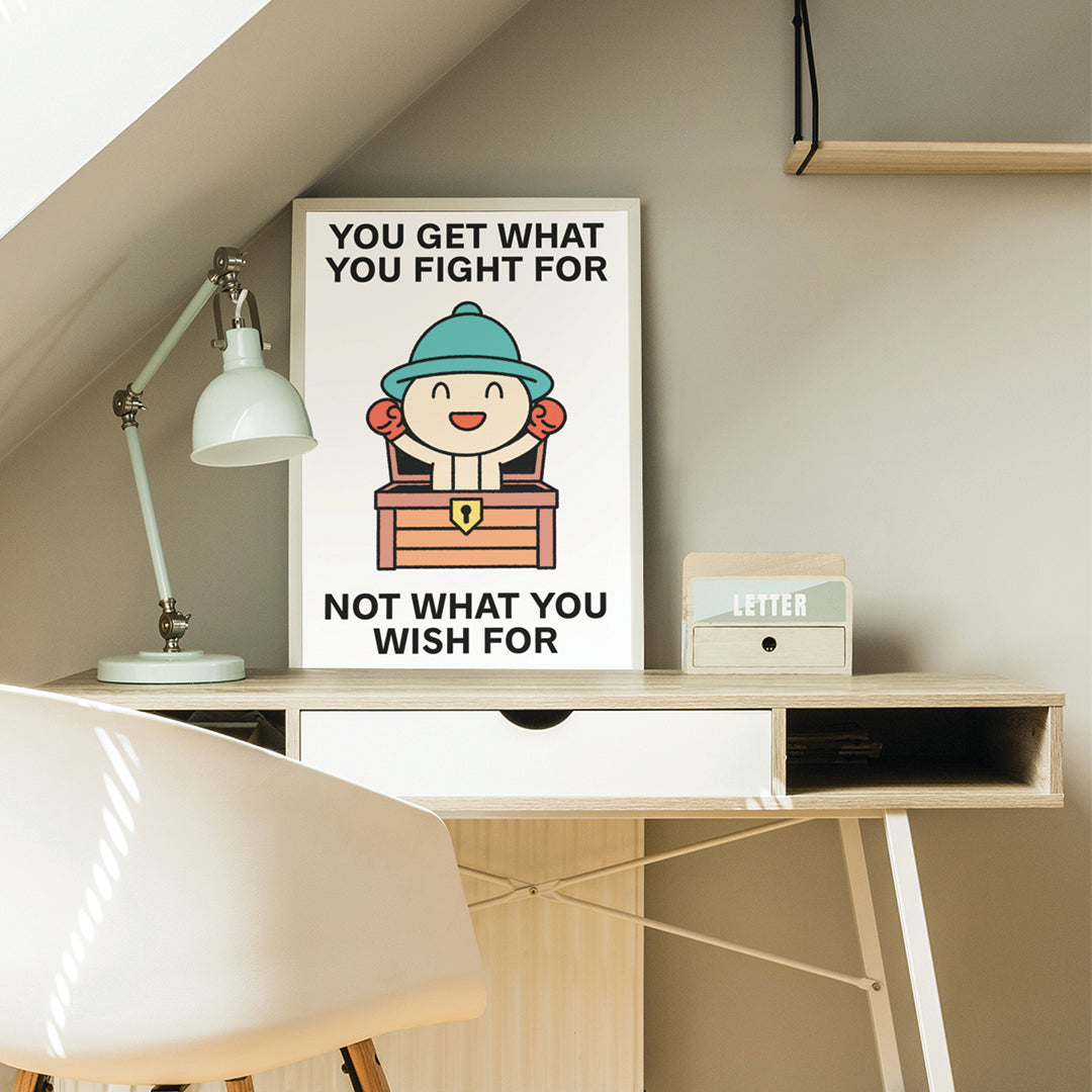 You Get What You Fight For Print Poster UNFRAMED