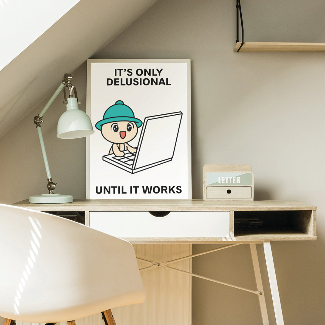 It's Only Delusional Print Poster UNFRAMED