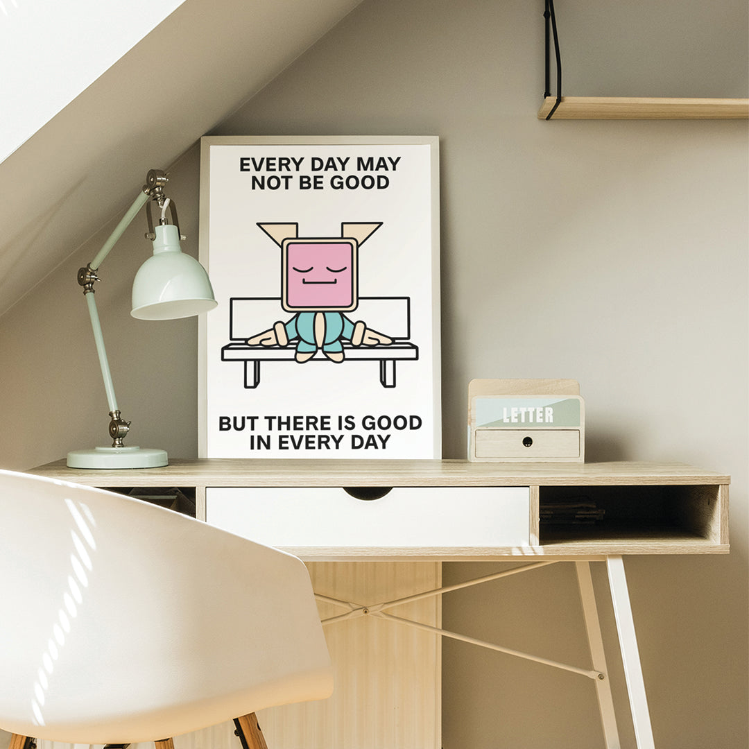 Good In Every Day Print Poster UNFRAMED