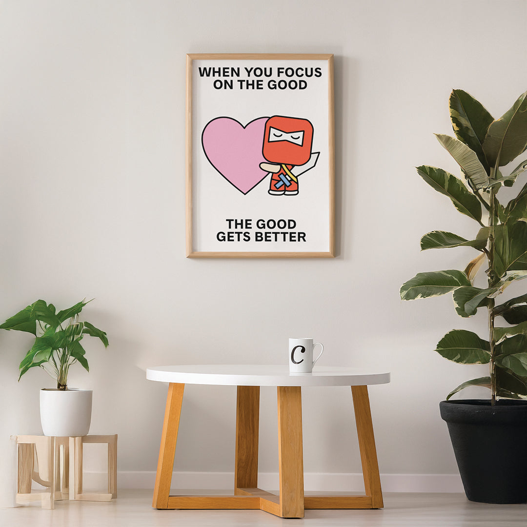 Focus On the Good Print Poster UNFRAMED