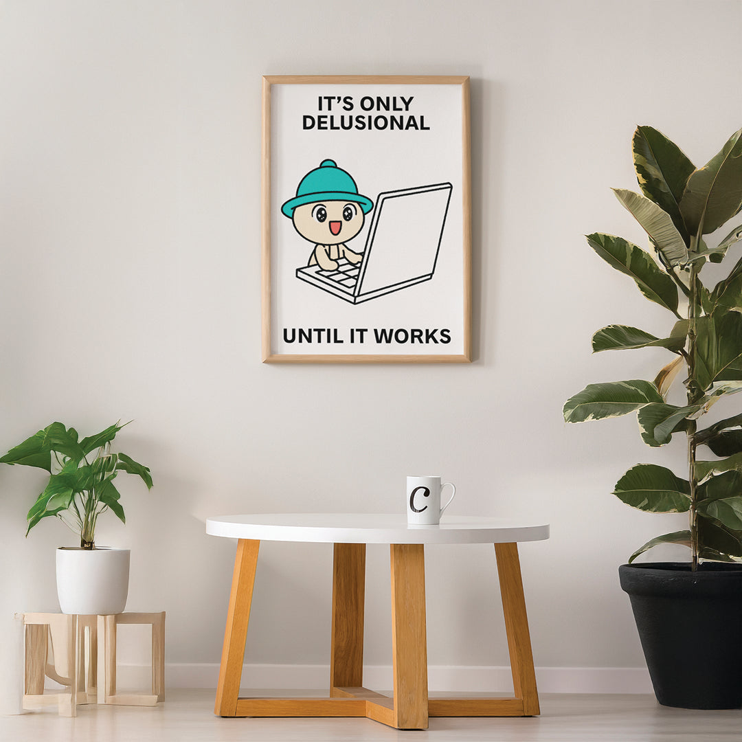 It's Only Delusional Print Poster UNFRAMED