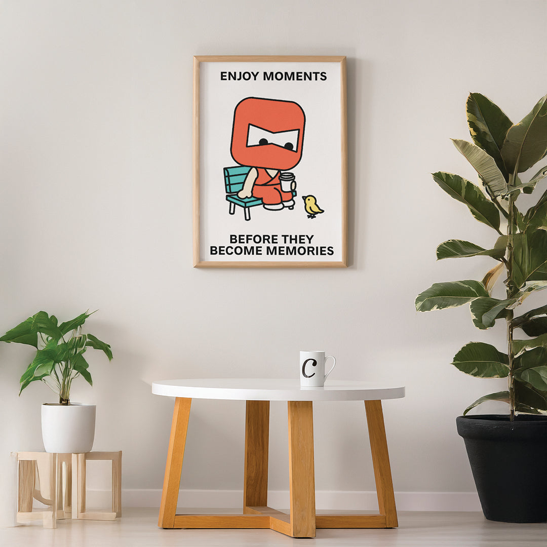 Enjoy Moments Print Poster UNFRAMED