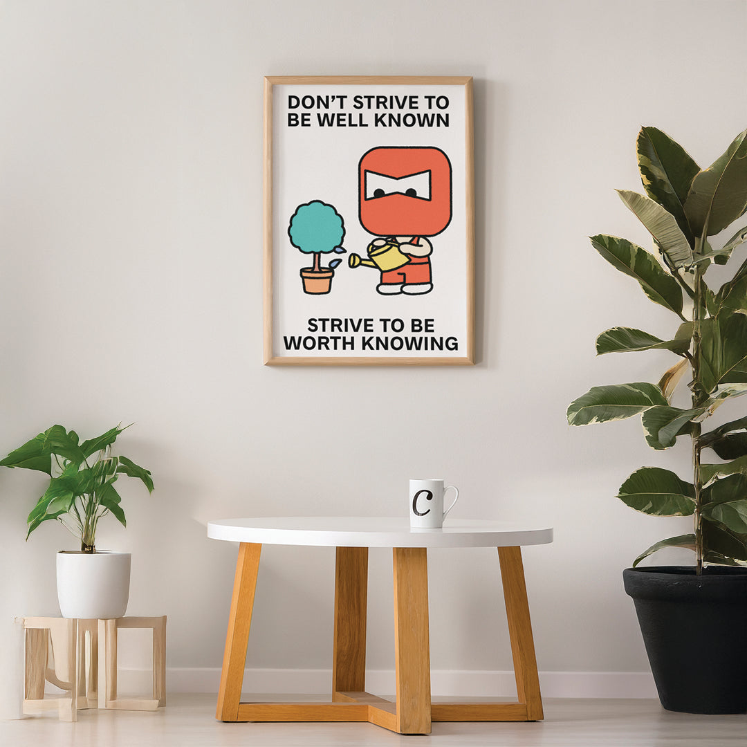 Be Worth Knowing Print Poster UNFRAMED