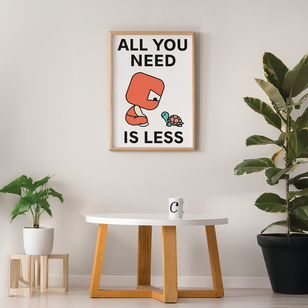 All You Need Print Poster UNFRAMED