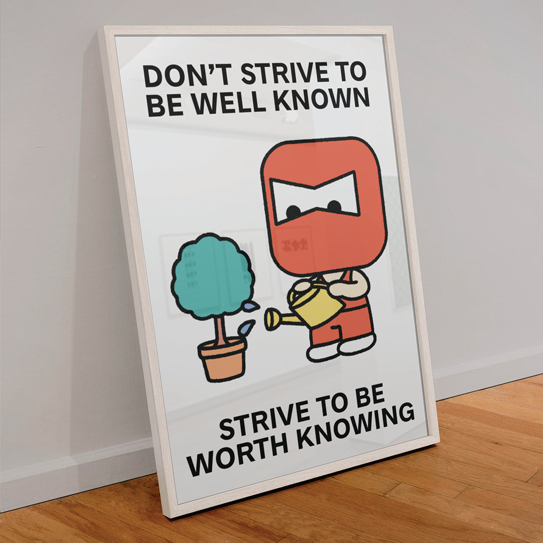 Be Worth Knowing Print Poster UNFRAMED