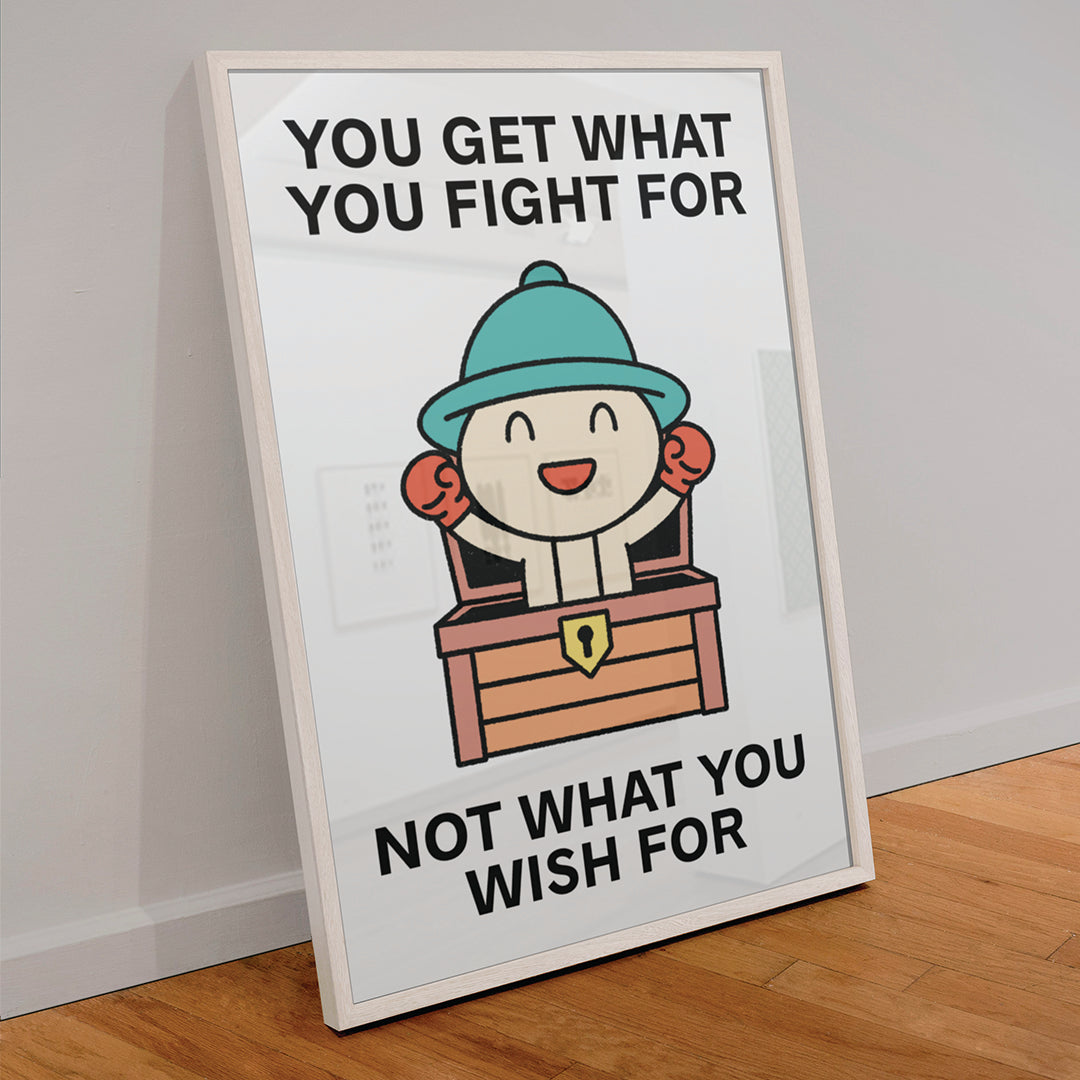 You Get What You Fight For Print Poster UNFRAMED