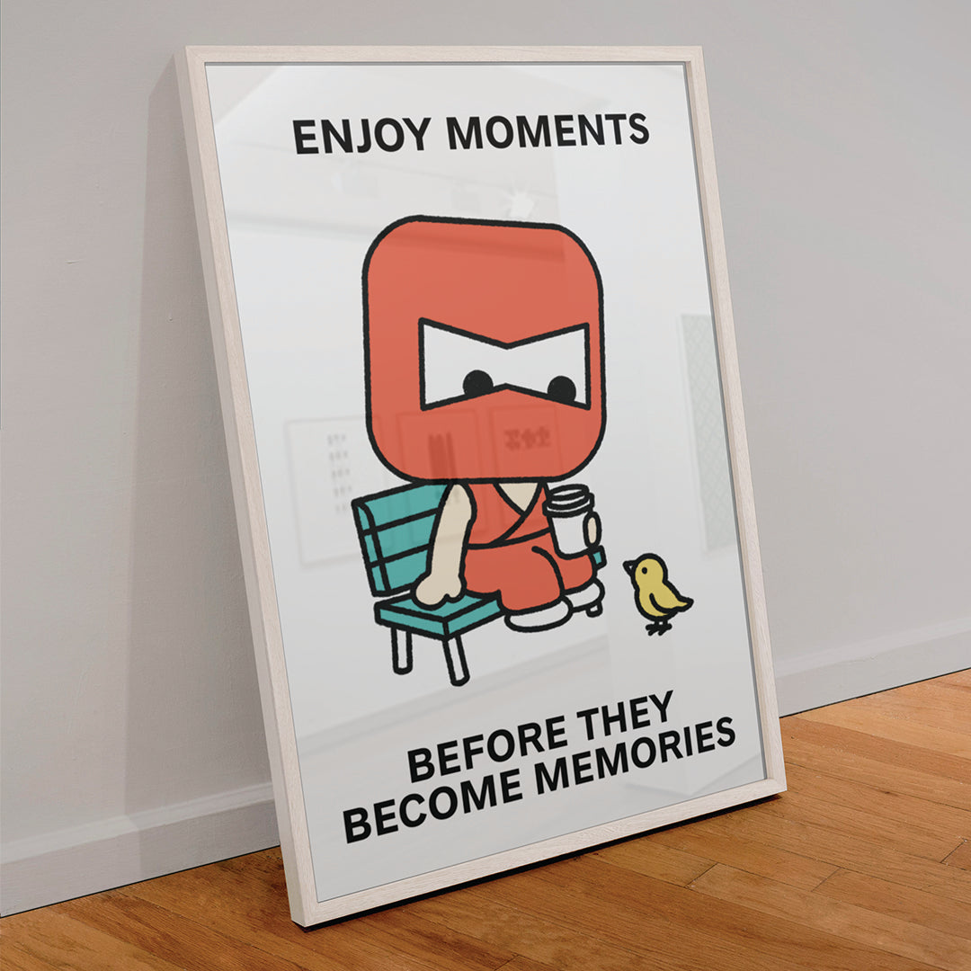 Enjoy Moments Print Poster UNFRAMED