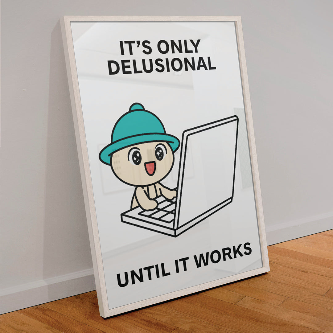 It's Only Delusional Print Poster UNFRAMED