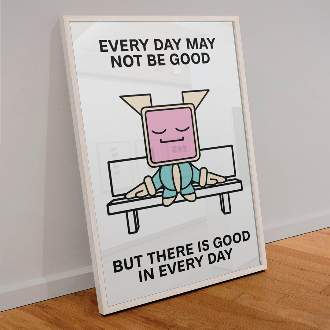 Good In Every Day Print Poster UNFRAMED
