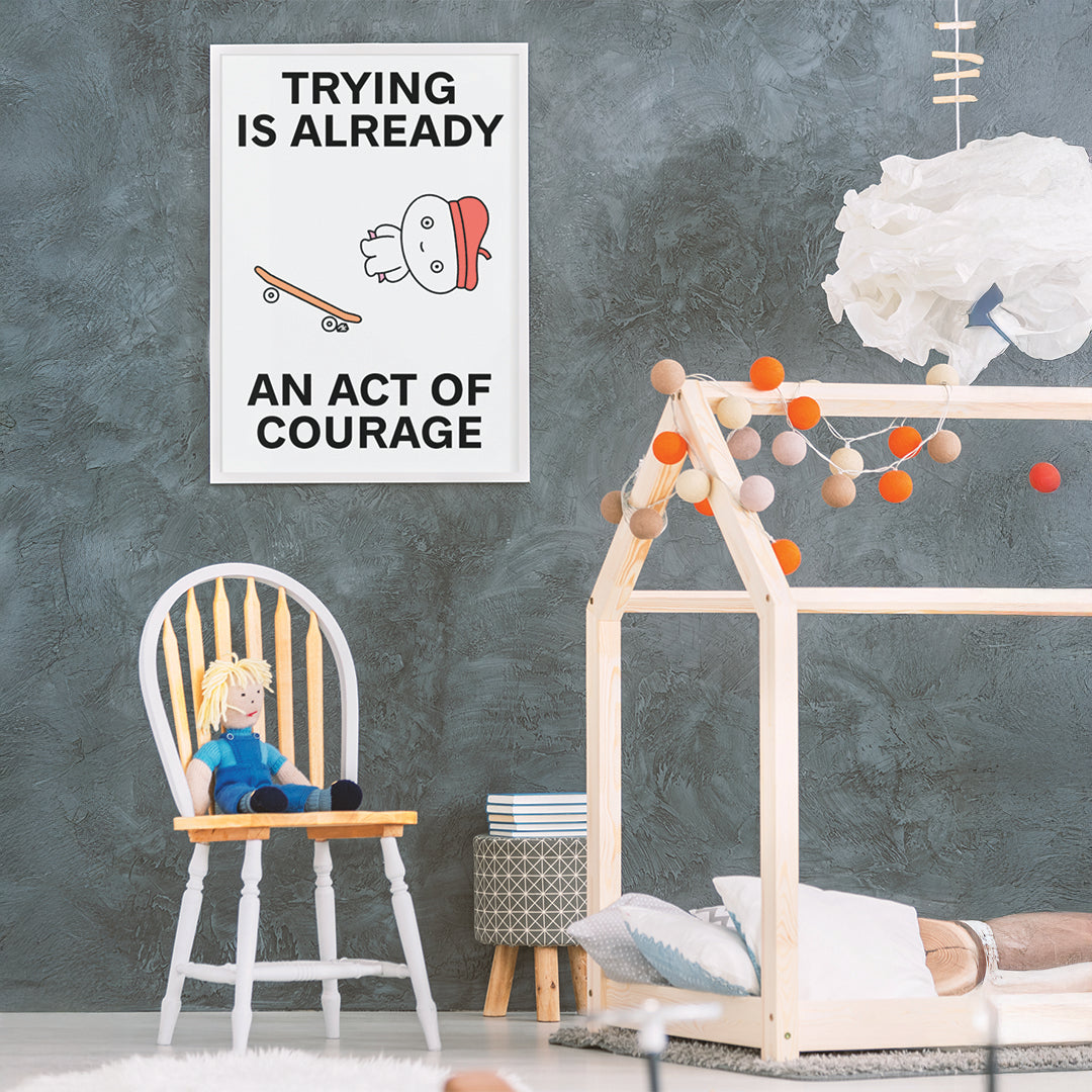 Trying is Courage Print Poster UNFRAMED