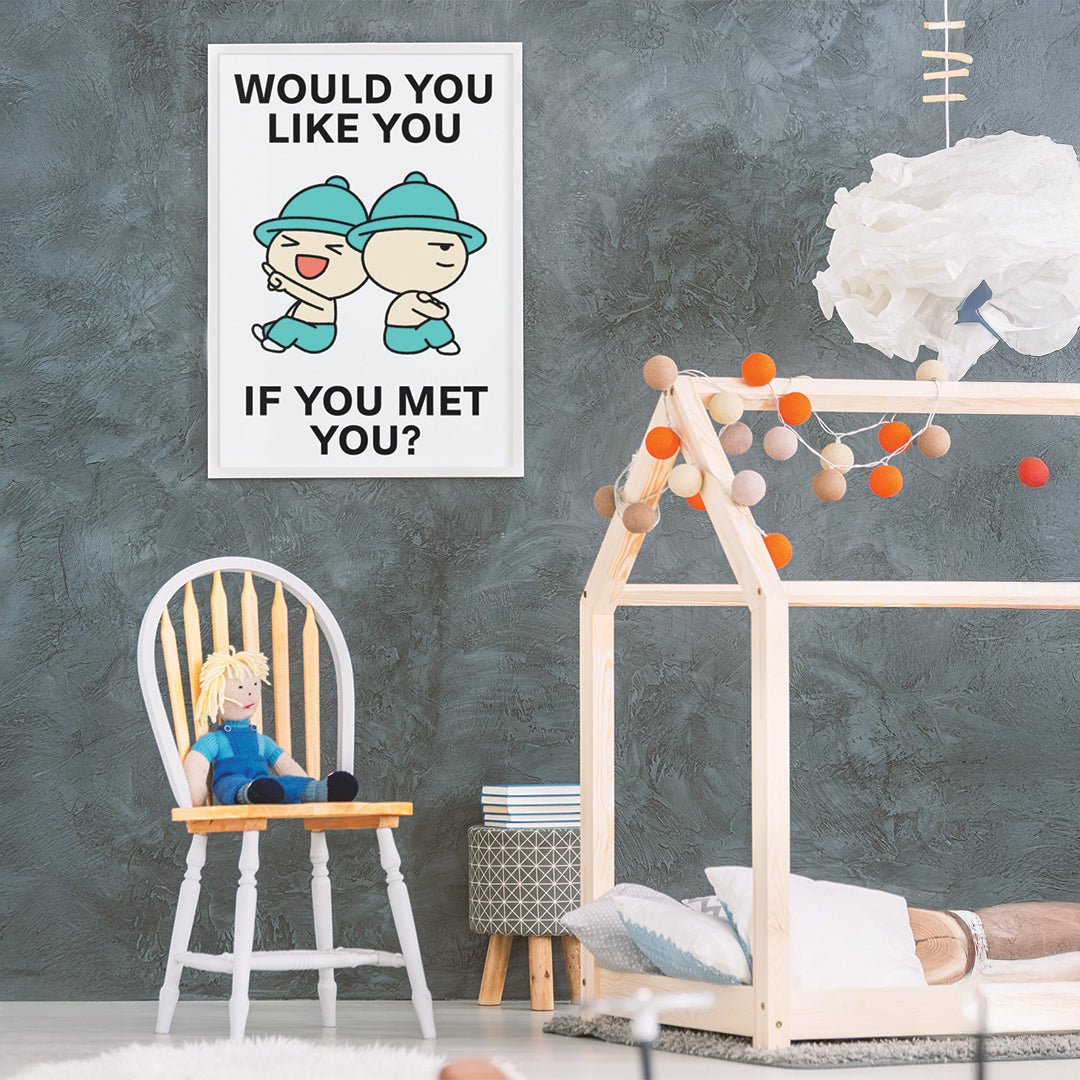 Would You Like You Print Poster UNFRAMED