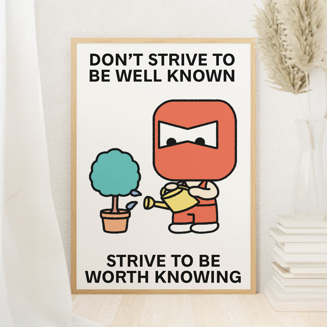 Be Worth Knowing Print Poster UNFRAMED