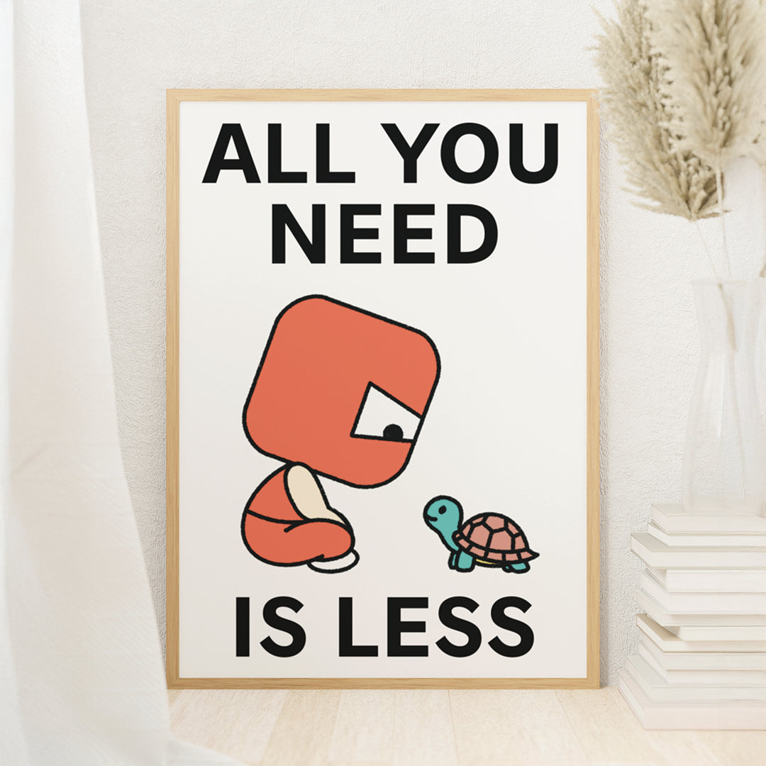 All You Need Print Poster UNFRAMED