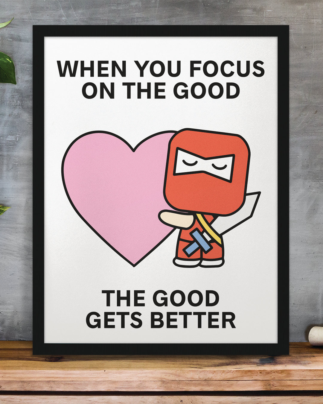 Focus On the Good Print Poster UNFRAMED