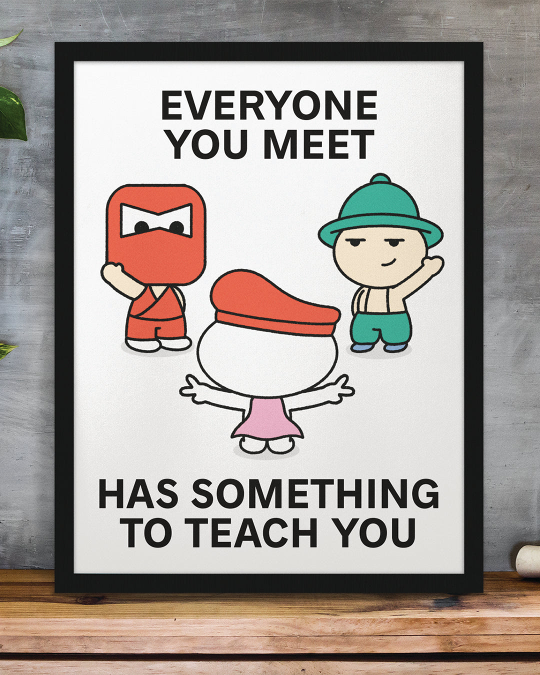 Learn From Everyone Print Poster UNFRAMED