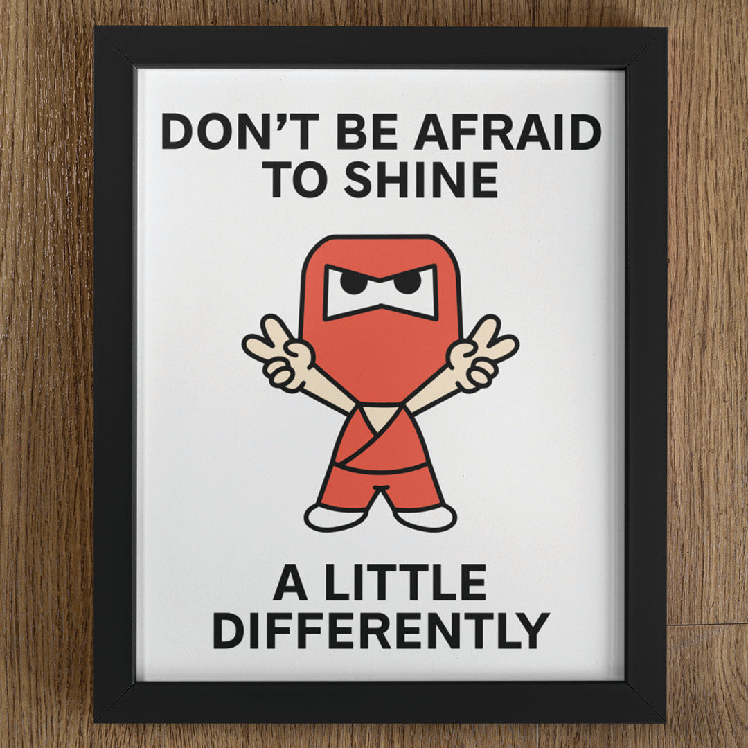 Shine Differently Print Poster UNFRAMED