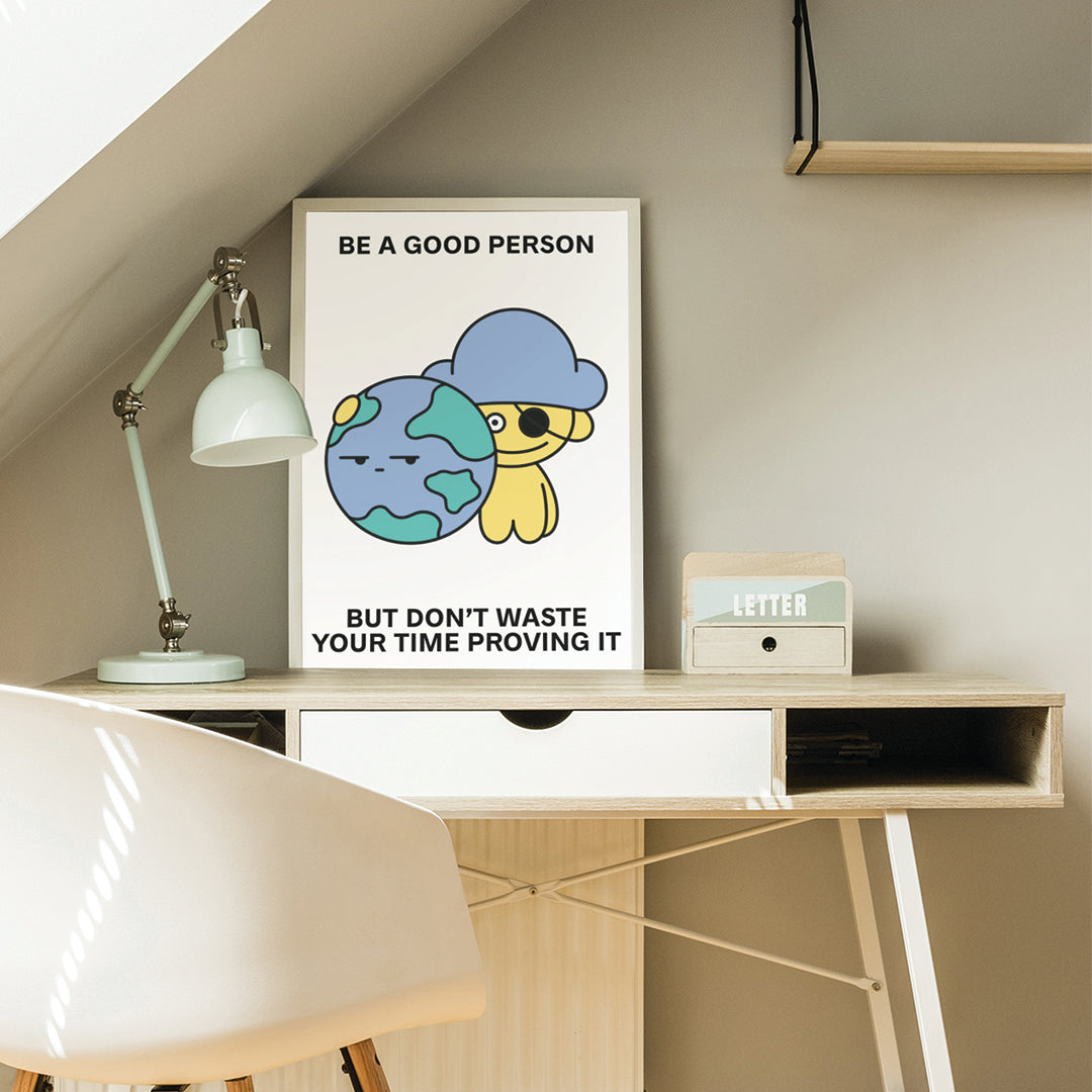 Be a Good Person Print Poster UNFRAMED