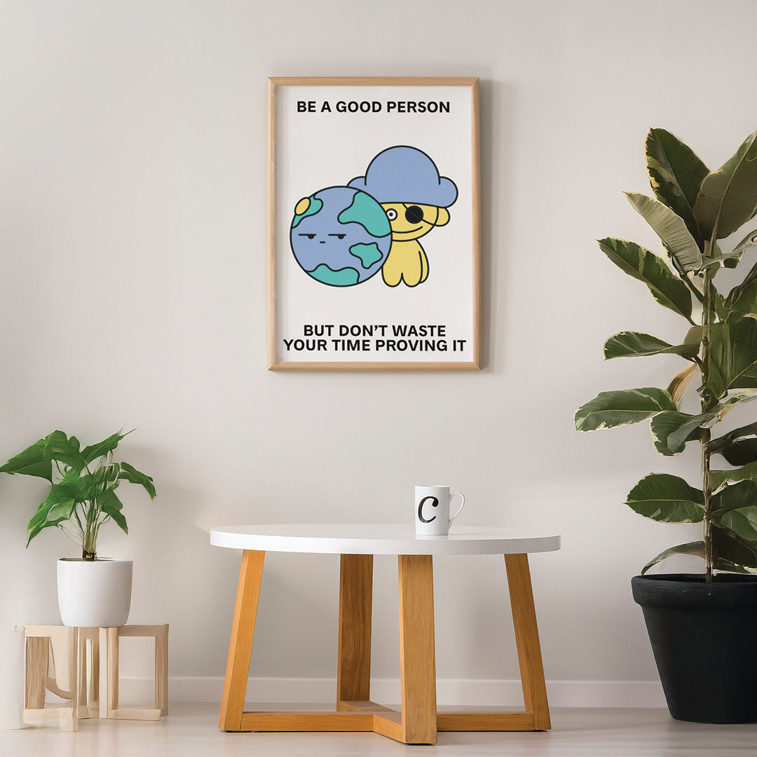 Be a Good Person Print Poster UNFRAMED