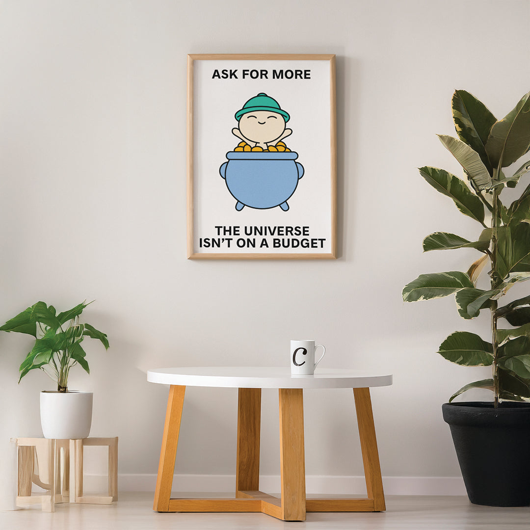 Ask For More Print Poster UNFRAMED