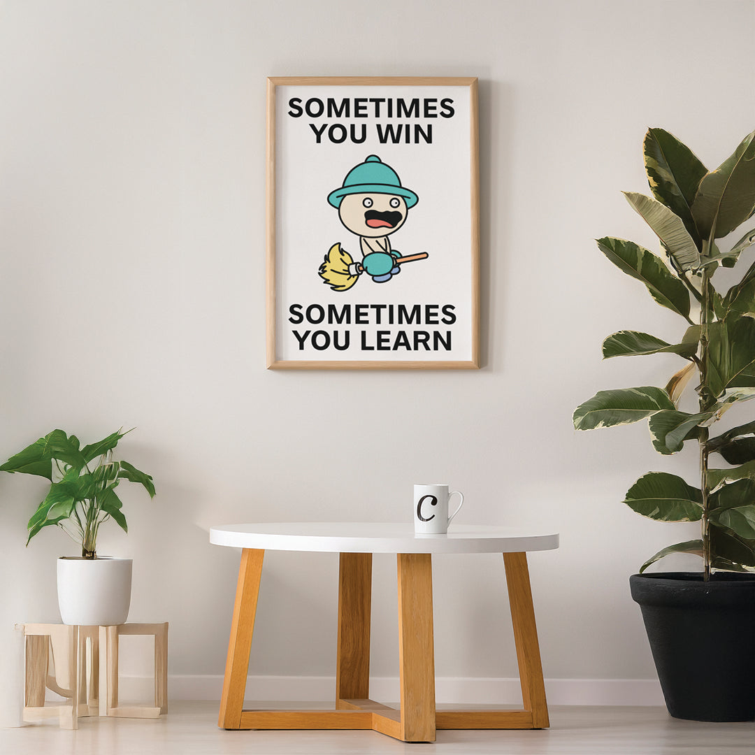 Sometimes You Win Print Poster UNFRAMED