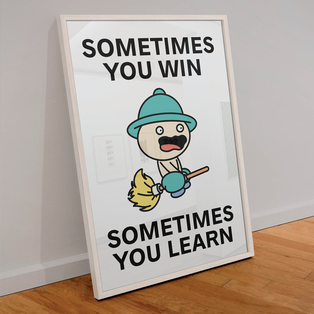 Sometimes You Win Print Poster UNFRAMED
