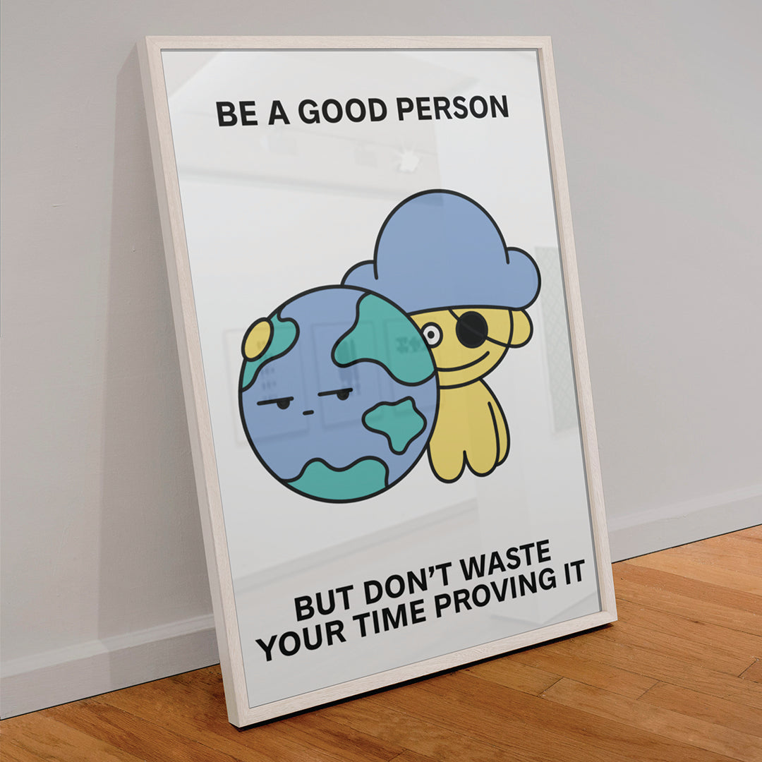 Be a Good Person Print Poster UNFRAMED