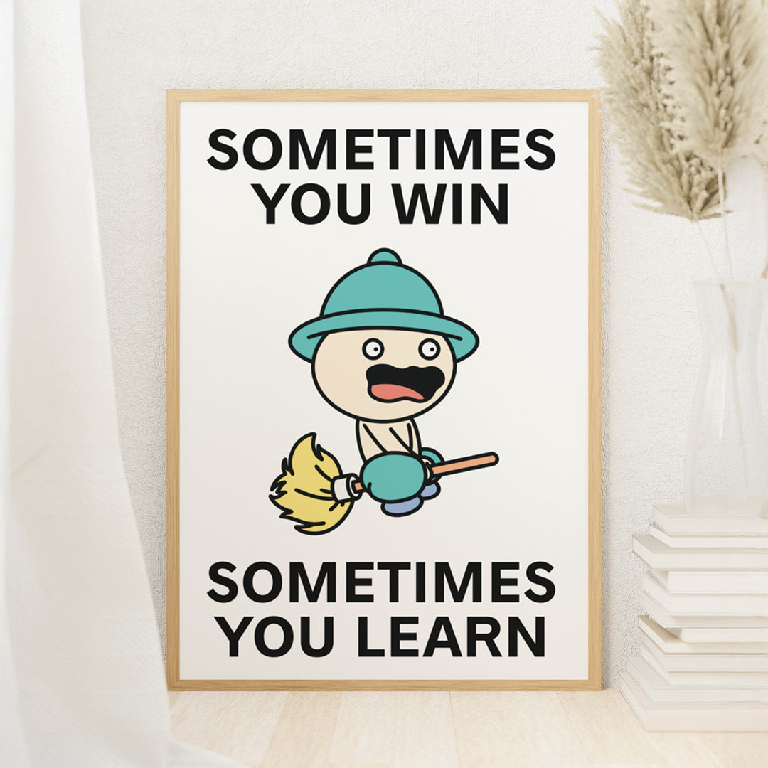 Sometimes You Win Print Poster UNFRAMED