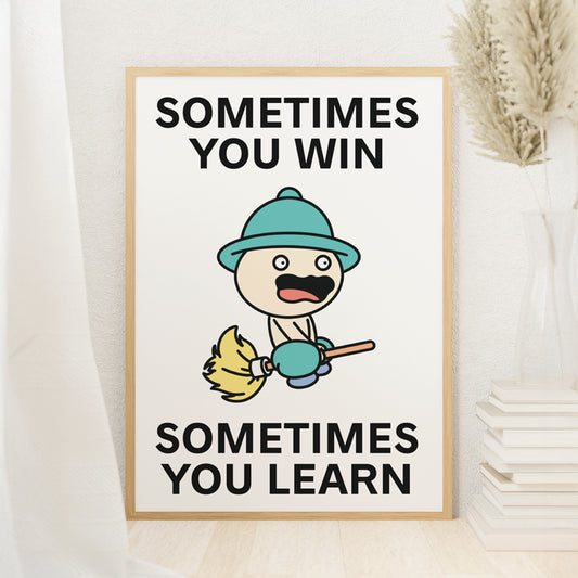 Sometimes You Win Print Poster UNFRAMED