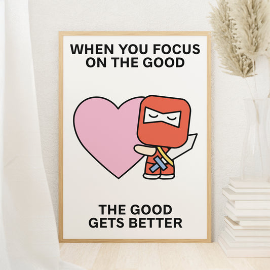 Focus On the Good Print Poster UNFRAMED