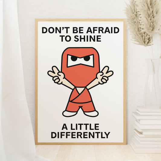 Shine Differently Print Poster UNFRAMED