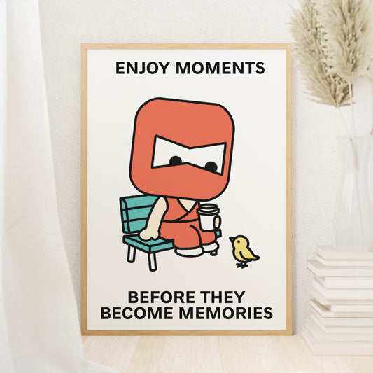 Enjoy Moments Print Poster UNFRAMED