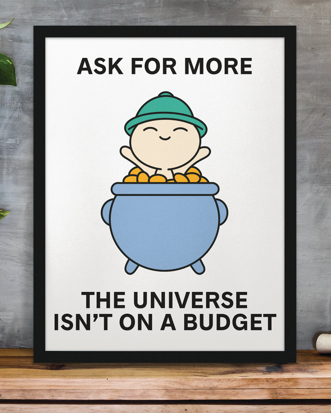Ask For More Print Poster UNFRAMED