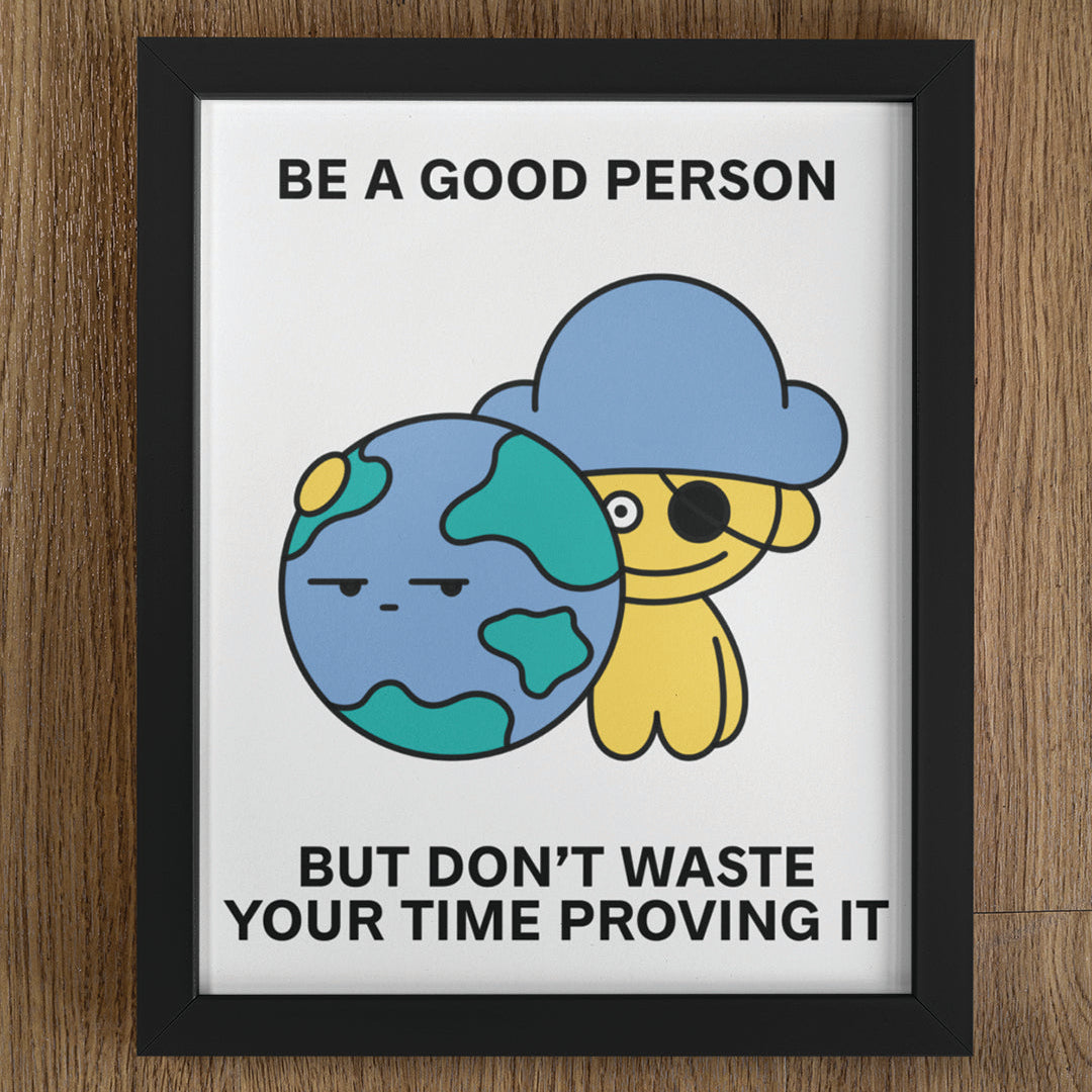 Be a Good Person Print Poster UNFRAMED