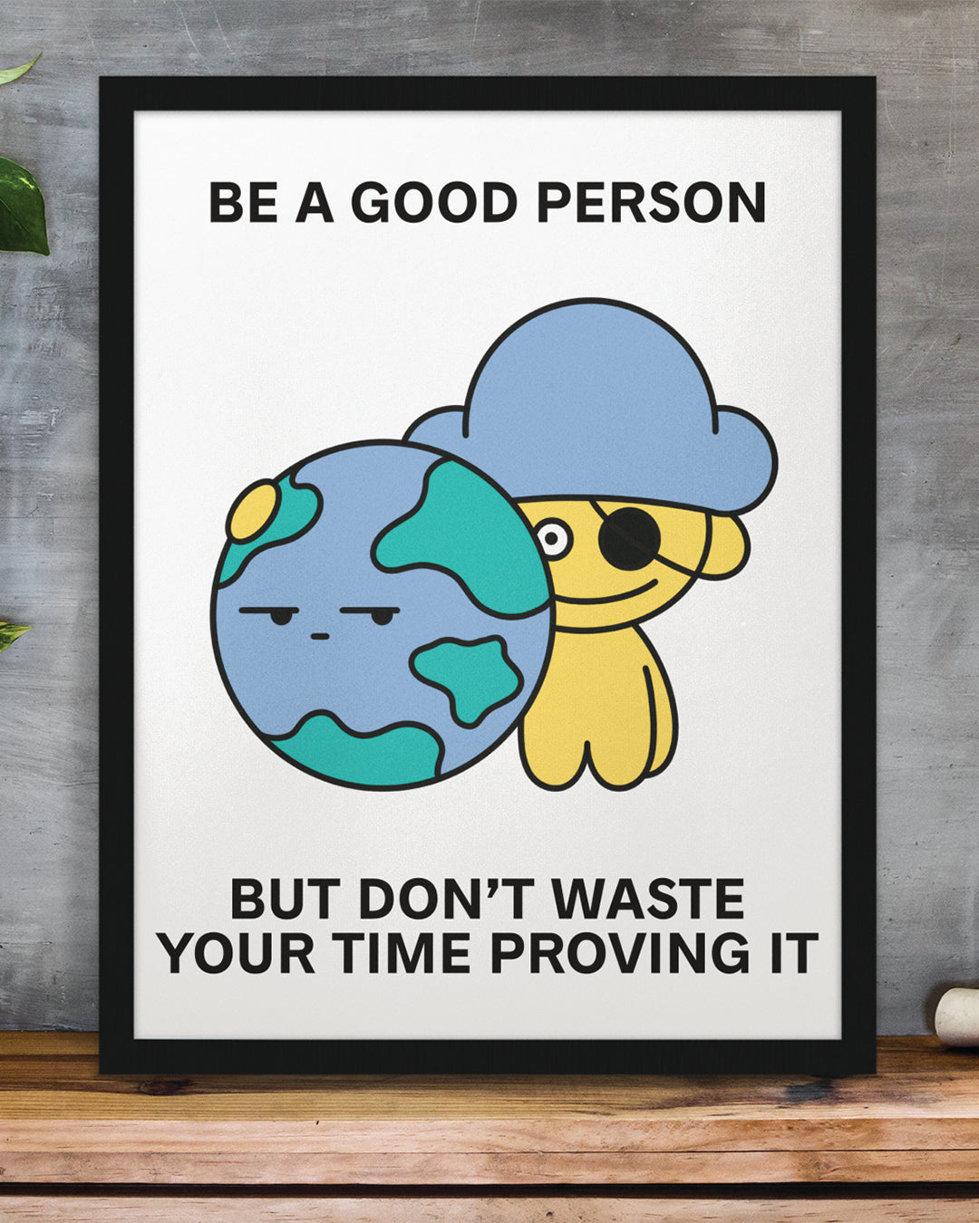 Be a Good Person Print Poster UNFRAMED