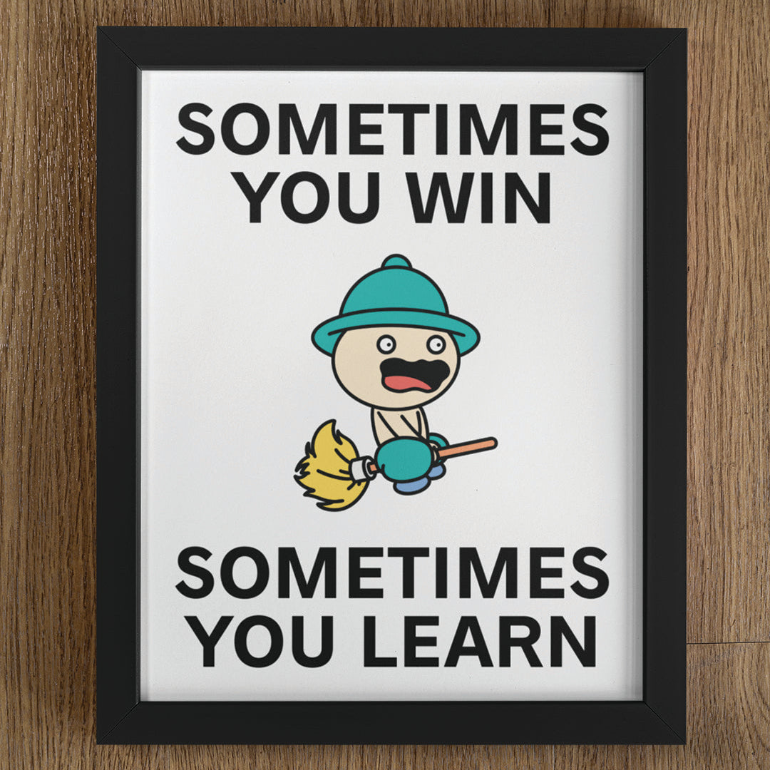 Sometimes You Win Print Poster UNFRAMED