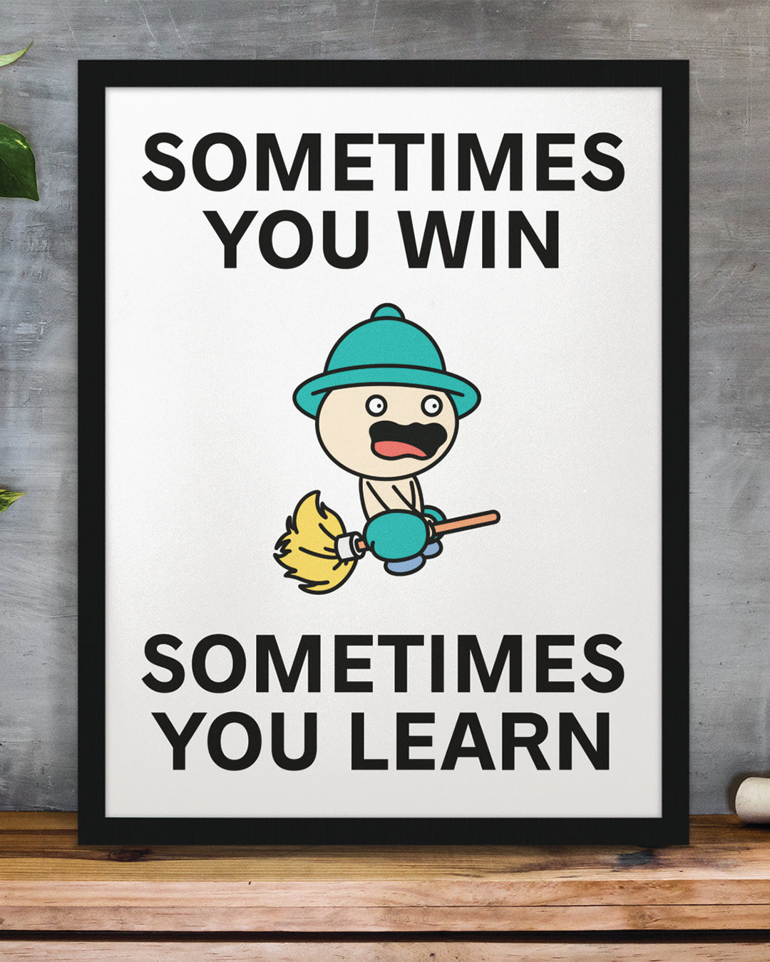 Sometimes You Win Print Poster UNFRAMED